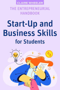 Title: The Entrepreneurial Handbook: Start-Up and Business Skills for Students, Author: Claire Wheeler