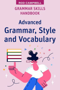 Title: Grammar Skills Handbook: Advanced Grammar, Style and Vocabulary, Author: Rod Campbell