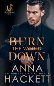 Title: Burn the World Down, Author: Anna Hackett