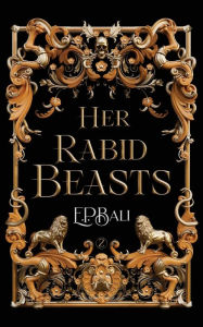 Title: Her Rabid Beasts, Author: E P Bali