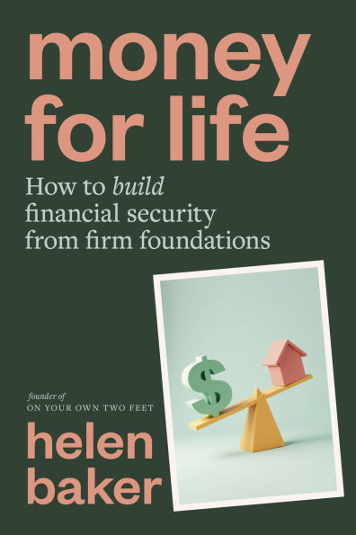 Money for Life: How to build financial security from firm foundations