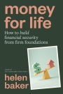 Money for Life: How to build financial security from firm foundations