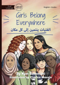 Title: Girls Belong Everywhere - الفتيات ينتمين إلى كل مكان, Author: Kym Simoncini