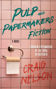 Title: Pulp and Papermakers Fiction, Author: Craig Nelson