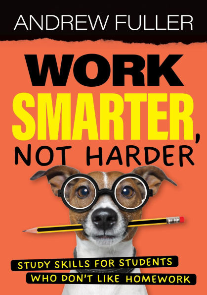 Work Smarter, Not Harder: Study skills for students who dislike homework