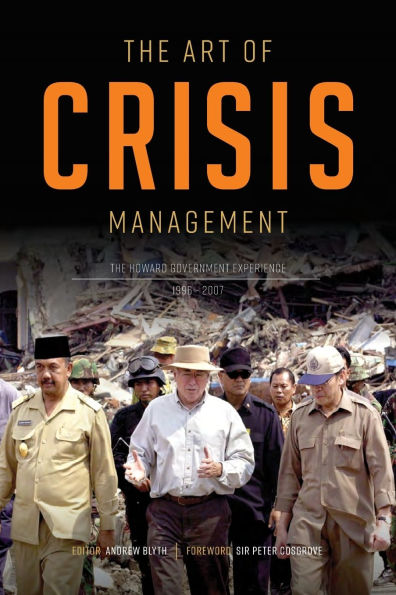 The Art of Crisis Management: The Howard Government Experience, 1996-2007