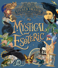 Title: The Sticker Treasury of the Mystical and Esoteric: More Than 800 Stickers for Journaling, Collaging, Scrapbooking, and More, Author: Smith Street Books