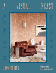 Title: A Visual Feast: Ingredients that make a home, Author: Jono Fleming