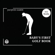 Title: Baby's First Golf Book: Black and White High Contrast Baby Book 0-12 Months on Golf, Author: Jacques Garin