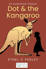 Title: Dot and the Kangaroo, Author: Ethel  C Pedley