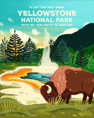 Title: Yellowstone National Park: Lift The Fact, Author: Emma Whitelaw