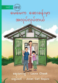 Title: Mum Works At The Clinic - မေမေက ဆေးခန်းမှာ အလုပ်လုပ်တယ်, Author: Laura Cheek