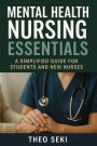 Mental Health Nursing Essentials: A Simplified Guide for Students and New Nurses