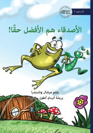 Title: Friends Really are the Best - الأصدقاء هم الأفضل حقًا!, Author: Michelle Wanasundera