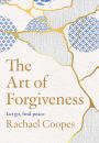 The Art of Forgiveness: Let go, find peace