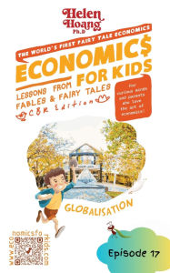 Title: Economics for Kids: Globalisation - Lessons from Fables and Fairy Tales, Author: Helen Hoang