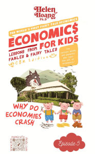 Title: Economics for Kids: Why Do Economies Crash? - Lessons from Fables & Fairy Tales, Author: Dr Helen Hoang