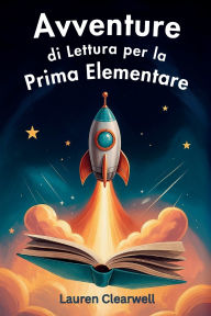Title: Avventure di lettura per la prima elementare, Author: Lauren Clearwell