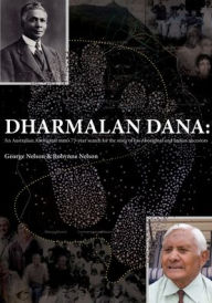 Title: Dharmalan Dana: An Australian Aboriginal man's 73-year search for the story of his Aboriginal and Indian ancestors, Author: George Nelson