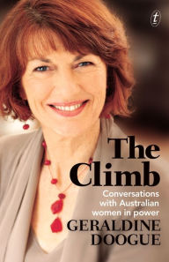 Title: The Climb: Conversations with Australian Women in Power, Author: Geraldine Doogue