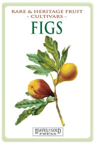 Title: Figs: Rare and Heritage Fruit Cultivars #13, Author: C Thornton