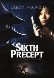 Title: The Sixth Precept, Author: Larry Ivkovich