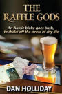 The Raffle Gods: An Aussie bloke goes bush, to shake off the stress of city life.