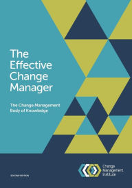 Title: The Effective Change Manager: The Change Management Body of Knowledge, Author: The Change Management Institute