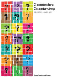 Title: 21 Questions for a 21st Century Army: Being the Salvos Now, Author: Grant Sandercock-Brown