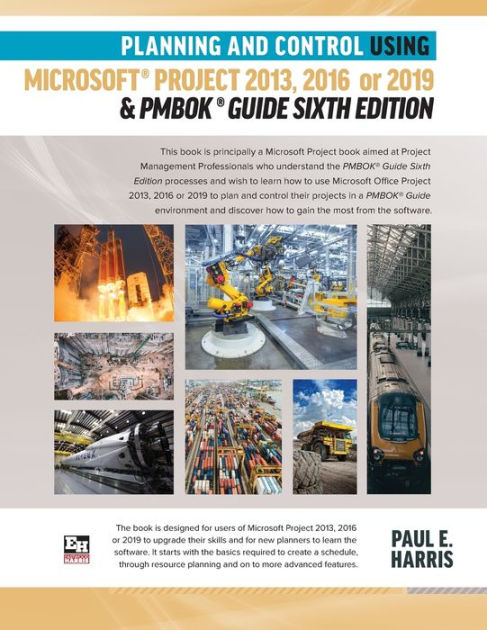Planning And Control Using Microsoft Project 13 16 Or 19 Pmbok Guide Sixth Edition By Paul E Harris Paperback Barnes Noble