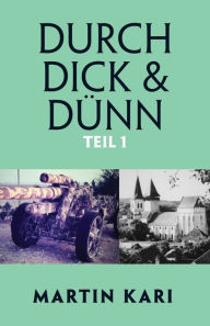 Title: Durch Dick & Dünn, Teil 1, Author: Martin Kari