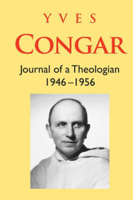 Title: Yves Congar: Journal of a Theologian (1946-1956), Author: Dominique Congar