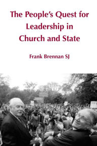 Title: The People's Quest for Leadership in Church and State, Author: Frank Brennan