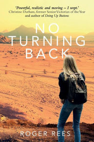Title: No Turning Back, Author: Roger Rees
