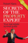 Secrets of the Property Expert : Your real estate survival guide