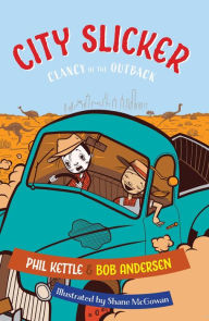 Title: City Slicker: Clancy of the Outback, Author: Phil Kettle
