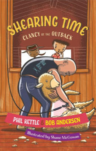 Title: Shearing Time: Clancy of the Outback series, Author: Phil Kettle