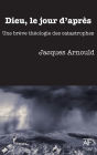 Dieu, le jour d'apres: Une breve theologie des catastrophes