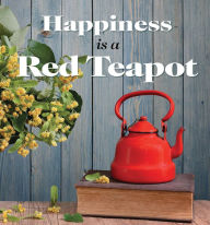 Title: Happiness is a Red Teapot, Author: Anouska Jones