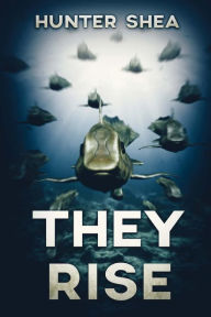 Title: They Rise, Author: Hunter Shea