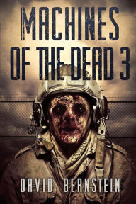 Title: Machines Of The Dead 3, Author: David Bernstein