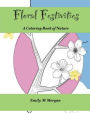 Floral Festivities: A Coloring Book of Nature: A Coloring Book