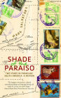 Shade of the Paraiso: Two Years in Paraguay, South America: A Memoir