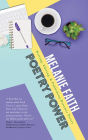 Poetry Power: An Interactive Guide for Writing, Editing, Teaching, and Reflecting on the Life Poetic