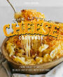 The Little Cheese Cookbook: From Snacks to Sweets - Because Cheese Goes with Everything!