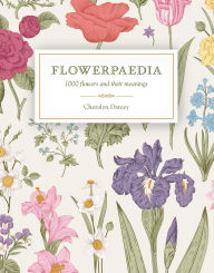 Title: Flowerpaedia: 1000 flowers and their meanings, Author: Cheralyn Darcey