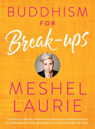 Title: Buddhism for Breakups, Author: Meshel Laurie