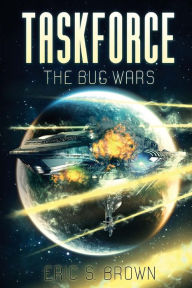 Title: Taskforce: The Bug Wars, Author: Eric S. Brown