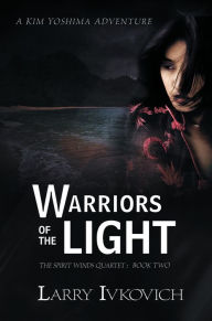 Title: Warriors of the Light, Author: Larry Ivkovich