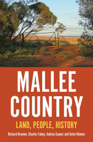 Title: Mallee Country: Land, People, History, Author: Richard Brooome